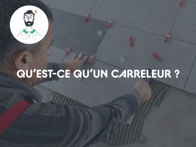Qu'est-ce que le métier de carreleur ?