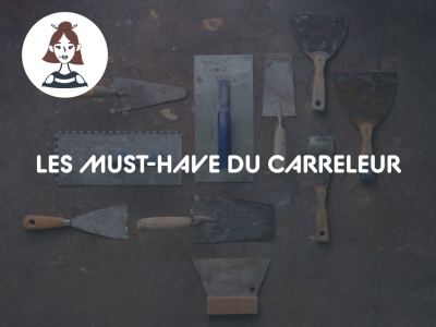 Quels outils indispensables pour un carreleur professionnel ?